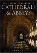 The Sutton Companion to Cathedrals & Abbeys - Friar, Stephen