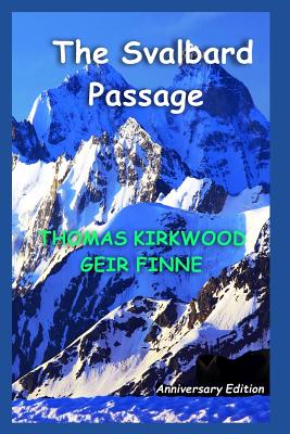 The Svalbard Passage: Anniversary Edition - Finne, Geir, and Kirkwood, Thomas