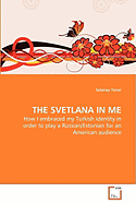 THE SVETLANA IN ME - How I embraced my Turkish identity in order to play a Russian/Estonian for an American audience