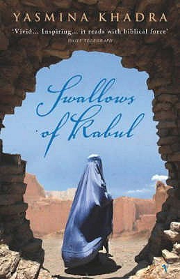 The Swallows Of Kabul - Khadra, Yasmina, and Cullen, John (Translated by)