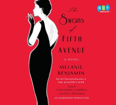 The Swans of Fifth Avenue - Benjamin, Melanie, and Campbell, Cassandra (Read by), and Boehmer, Paul (Read by)
