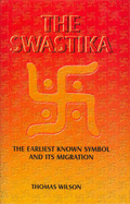 The Swastika: The Earliest Known Symbol and Its Migration