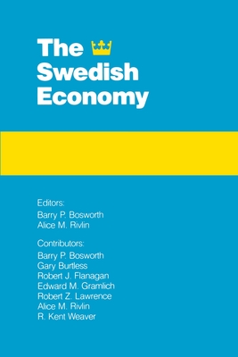 The Swedish Economy - Bosworth, Barry P (Editor), and Rivlin, Alice M (Editor)