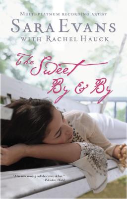 The Sweet By & By - Evans, Sara, and Hauck, Rachel