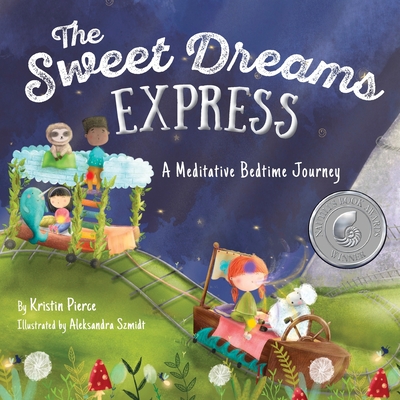 The Sweet Dreams Express: A Meditative Bedtime Journey - Pierce, Kristin