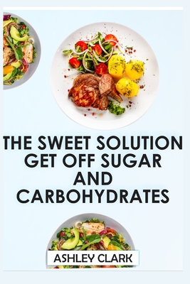 The Sweet Escape Get Off Sugar and Carbohydrates - Clark, Ashley