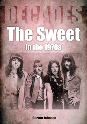 The Sweet In The 1970s - Johnson, Darren