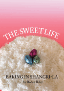 The Sweet Life: Baking in Shangri-La