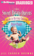 The Sweet Potato Queens' Guide to Raising Children for Fun and Profit