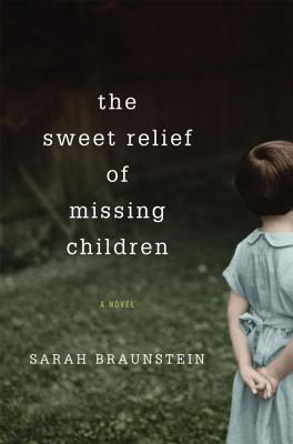 The Sweet Relief of Missing Children - Braunstein, Sarah