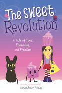 The Sweet Revolution: A Tale of Food, Friendship, and Freedom