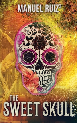 The Sweet Skull - Ruiz, Manuel