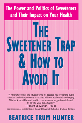 The Sweetener Trap & How to Avoid It - Hunter, Beatrice Trum