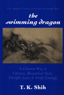 The Swimming Dragon: A Chinese Way to Fitness, Beautiful Skin, Weight Loss, and High Energy
