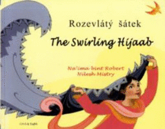 The Swirling Hijaab in Czech and English - Robert, Na'ima bint, and Mistry, Nilesh (Illustrator)