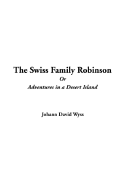 The Swiss Family Robinson or Adventures in a Desert Island