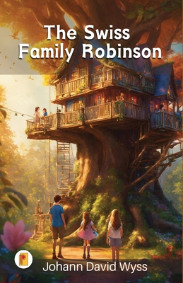 The Swiss Family Robinson - Wyss, Johann David