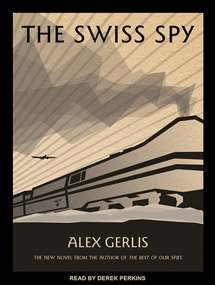 The Swiss Spy - Gerlis, Alex, and Perkins, Derek (Narrator)