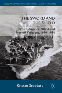 The Sword and the Shield: Britain, America, NATO and Nuclear Weapons, 1970-1976