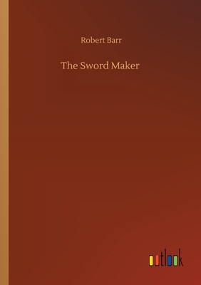 The Sword Maker - Barr, Robert