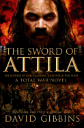 The Sword of Attila: A Total War Novel
