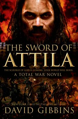 The Sword of Attila: A Total War Novel - Gibbins, David