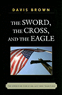 The Sword, the Cross, and the Eagle: The American Christian Just War Tradition