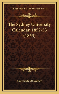 The Sydney University Calendar, 1852-53 (1853) - University of Sydney