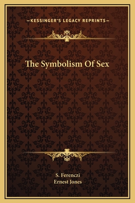 The Symbolism of Sex - Ferenczi, S, and Jones, Ernest