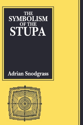 The Symbolism of the Stupa - Snodgrass, Adrian