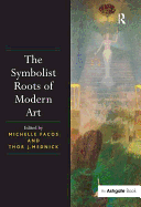 The Symbolist Roots of Modern Art