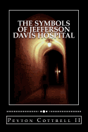 The Symbols of Jefferson Davis Hospital: How do spirits communicate beyond the graves underneath the historic hospital?