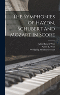 The Symphonies of Haydn, Schubert and Mozart in Score