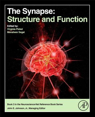 The Synapse: Structure and Function - Pickel, Virginia M (Editor), and Segal, Menahem (Editor)