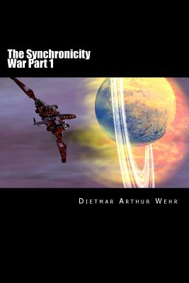 The Synchronicity War Part 1 - Wehr, Dietmar Arthur