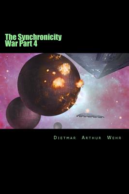 The Synchronicity War Part 4 - Wehr, Dietmar Arthur