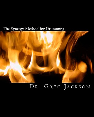 The Synergy Method for Drumming: An Advanced Rudimental Drumming Method - Jackson, Greg