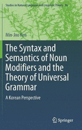 The Syntax and Semantics of Noun Modifiers and the Theory of Universal Grammar: A Korean Perspective