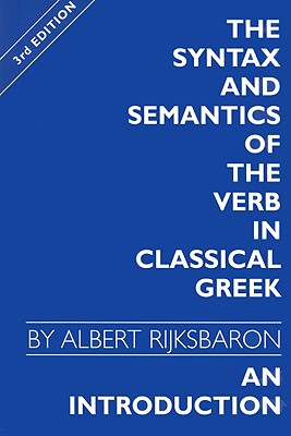 The syntax and semantics of the verb in Classical Greek : an introduction - Rijksbaron, Albert