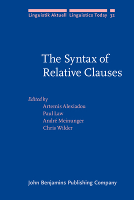 The Syntax of Relative Clauses - Alexiadou, Artemis (Editor), and Law, Paul (Editor), and Meinunger, Andr (Editor)