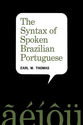 The Syntax of Spoken Brazilian Portuguese - Thomas, Earl W