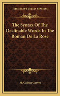 The Syntax of the Declinable Words in the Roman de La Rose