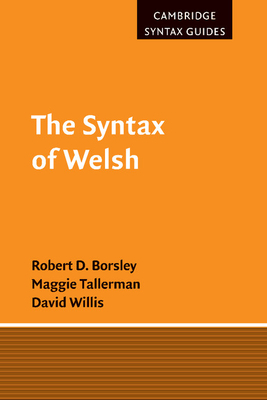 The Syntax of Welsh - Borsley, Robert D., and Tallerman, Maggie, and Willis, David