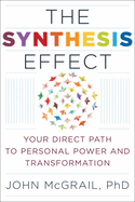 The Synthesis Effect: Your Direct Path to Personal Power and Transformation