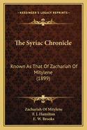 The Syriac Chronicle: Known As That Of Zachariah Of Mitylene (1899)