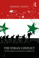 The Syrian Conflict: The Role of Russia, Iran and the US in a Global Crisis