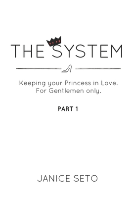 The System: Keeping your Princess in Love, For Gentlemen Only, Part 1 - Seto, Janice
