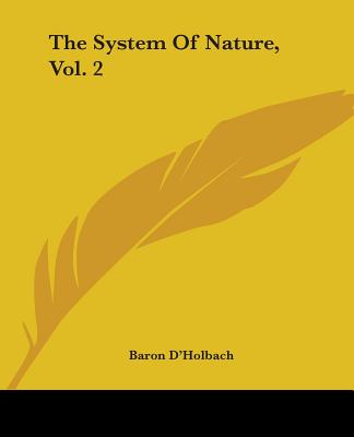 The System of Nature, Vol. 2 - D'Holbach, Baron