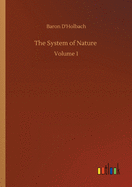 The System of Nature: Volume 1