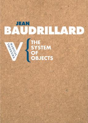 The System of Objects - Baudrillard, Jean, Professor, and Benedict, James (Translated by)